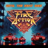 Fire Action - Until The Heat Dies (Sold Red Vinyl i gruppen VI TIPSAR / Fredagsreleaser / Fredag den 29:e november 2024 hos Bengans Skivbutik AB (5566432)