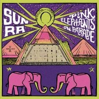 Sun Ra - Pink Elephants On Parade i gruppen VINYL / Kommande / Jazz hos Bengans Skivbutik AB (5566515)