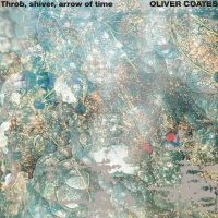 Oliver Coates - Throb, Shiver, Arrow Of Time i gruppen VINYL / Kommande / Dance-Techno hos Bengans Skivbutik AB (5566764)