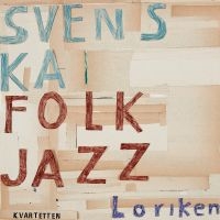 Svenska Folkjazzkvartetten - Loriken i gruppen VINYL / Kommande / Jazz hos Bengans Skivbutik AB (5567611)