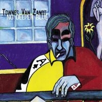 Van Zandt Townes - No Deeper Blue i gruppen ÖVRIGT / Övrigt / Artiklar-kommande hos Bengans Skivbutik AB (5567625)