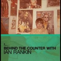 Various Artists - Behind The Counter With Ian Rankin i gruppen MUSIK / Dual Disc / Pop-Rock hos Bengans Skivbutik AB (5568114)