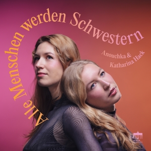 Anouchka & Katharina Hack - Alle Menschen Werden Schwestern i gruppen CD / Kommande / Klassiskt hos Bengans Skivbutik AB (5568162)