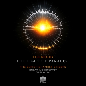 Zurich Chamber Singers Sonic Art S - Paul Mealor: The Light Of Paradise i gruppen CD / Kommande / Klassiskt hos Bengans Skivbutik AB (5568163)