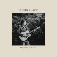 Woody Platt - Far Away With You i gruppen VI TIPSAR / Fredagsreleaser / Fredag den 11:e oktober 2024 hos Bengans Skivbutik AB (5568195)