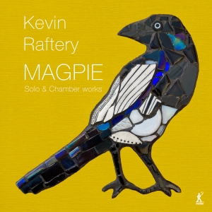 Richard Benjafield Berkeley Ensemb - Kevin Raftery: Magpie - Solo & Cham i gruppen CD / Kommande / Klassiskt hos Bengans Skivbutik AB (5568443)