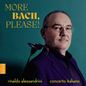 Rinaldo Alessandrini Concerto Ital - More Bach, Please! i gruppen CD / Kommande / Klassiskt hos Bengans Skivbutik AB (5568445)