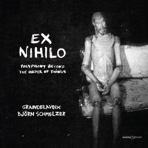 Graindelavoix Björn Schmelzer - Ex Nihilo - Polyphony Out Of The Or i gruppen CD / Kommande / Klassiskt hos Bengans Skivbutik AB (5568461)