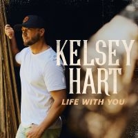 Hart Kelsey - Life With You i gruppen VI TIPSAR / Fredagsreleaser / Fredag den 1:a november 2024 hos Bengans Skivbutik AB (5568538)