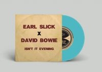 Slick Earl / Bowie David - Isn't It Evening (Turquosie Blue 7