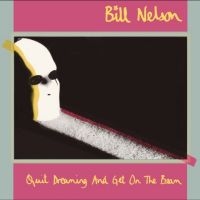 Nelson Bill - Quit Dreaming And Get On The Beam i gruppen ÖVRIGT / Övrigt / Artiklar-kommande hos Bengans Skivbutik AB (5568881)