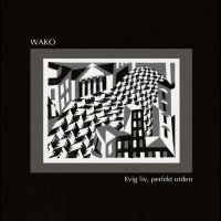 Wako - Evig Liv, Perfekt Orden i gruppen VINYL / Kommande / Jazz hos Bengans Skivbutik AB (5568910)