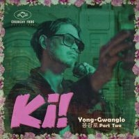 Ki! - Yong-Gwanglo Part Two i gruppen VINYL / Kommande / Pop-Rock hos Bengans Skivbutik AB (5568916)