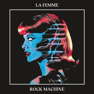 La Femme - Rock Machine i gruppen VI TIPSAR / Startsida - CD Nyheter & Kommande hos Bengans Skivbutik AB (5569057)