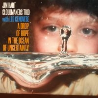 Jim Hart Cloudmakers Trio & Leo Gen - A Drop Of Hope In The Ocean Of Unce i gruppen VINYL / Kommande / Jazz hos Bengans Skivbutik AB (5569101)