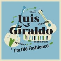 Giraldo Luis - I'm Old Fashioned i gruppen CD / Kommande / Jazz hos Bengans Skivbutik AB (5569154)