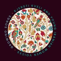 Kjersti Kveli Iranian Women - Growing Songs i gruppen ÖVRIGT / Övrigt / Artiklar-kommande hos Bengans Skivbutik AB (5569196)