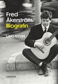 Fred Åkerström - Biografin - Av Lars Nylin i gruppen ÖVRIGT / Övriga böcker / Nyheter hos Bengans Skivbutik AB (5569328)