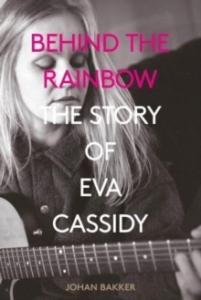 Eva Cassidy / Johan Bakker - Behind The Rainbow i gruppen ÖVRIGT / Övriga böcker / Importnyheter hos Bengans Skivbutik AB (5569337)