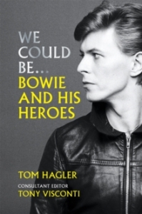 David Bowie / Tom Hagler - We Could Be..Bowie And His Heroes i gruppen ÖVRIGT / Övriga böcker / Importnyheter hos Bengans Skivbutik AB (5569340)