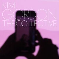 Kim Gordon - The Collective (Deluxe Edition -  L i gruppen VINYL / Kommande / Pop-Rock hos Bengans Skivbutik AB (5569362)