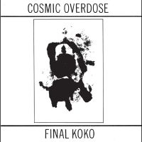 Cosmic Overdose - Final Koko i gruppen VI TIPSAR / Fredagsreleaser / Fredag den 22:a november 2024 hos Bengans Skivbutik AB (5569393)