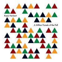 Herbert Kenji - A Million Forests Of The Fall i gruppen VINYL / Kommande / Jazz hos Bengans Skivbutik AB (5569457)