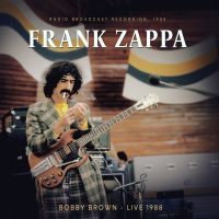 Zappa Frank - Bobby Brown, Live 1988/ Radio Broad i gruppen ÖVRIGT / Övrigt / Artiklar-kommande hos Bengans Skivbutik AB (5569638)