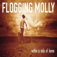 Flogging Molly - Within A Mile Of Home i gruppen VI TIPSAR / Julklappstips CD hos Bengans Skivbutik AB (556966)