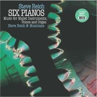 Reich Steve - Six Pianos/Music For Mallet Instrum i gruppen VI TIPSAR / Fredagsreleaser / Fredag den 1:a november 2024 hos Bengans Skivbutik AB (5569735)