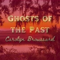 Broussard Carolyn - Ghosts Of The Past i gruppen VI TIPSAR / Fredagsreleaser / Fredag den 22:a november 2024 hos Bengans Skivbutik AB (5569813)