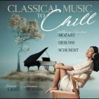 Various Artists - Classical Music To Chill i gruppen MUSIK / Dual Disc / Kommande / Pop-Rock hos Bengans Skivbutik AB (5569822)