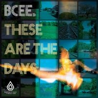 Bcee - These Are The Days i gruppen VI TIPSAR / Fredagsreleaser / Fredag den 1:a november 2024 hos Bengans Skivbutik AB (5569852)