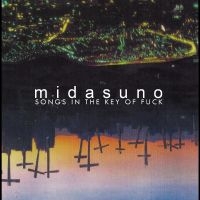 Midasuno - Songs In The Key Of Fuck i gruppen ÖVRIGT / Övrigt / Artiklar-kommande hos Bengans Skivbutik AB (5570187)