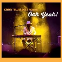 Kenny Blues Boss Wayne - Ooh Yeah! i gruppen VI TIPSAR / Fredagsreleaser / Fredag den 15:e november 2024 hos Bengans Skivbutik AB (5570208)