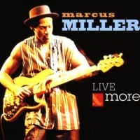 Marcus Miller - Live And More i gruppen VI TIPSAR / Julklappstips CD hos Bengans Skivbutik AB (5570268)