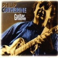 Philip Catherine - Guitar Groove i gruppen CD / Pop-Rock hos Bengans Skivbutik AB (5570270)