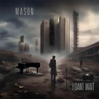 Mason - I Can't Wait i gruppen VI TIPSAR / Fredagsreleaser / Fredag den 22:a november 2024 hos Bengans Skivbutik AB (5570645)