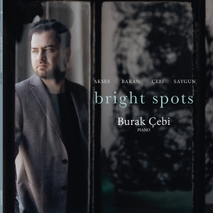 Burak Cebi - Bright Spots - Works For Solo Piano i gruppen VINYL / Klassiskt hos Bengans Skivbutik AB (5570876)