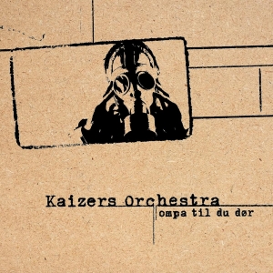 Kaizers Orchestra - Ompa Til Du Dör i gruppen VI TIPSAR / Julklappstips Vinyl hos Bengans Skivbutik AB (5570887)