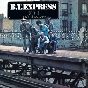 B.T. Express - Do It (Til Youre Satisfied) i gruppen CD / Kommande / Pop-Rock,RnB-Soul hos Bengans Skivbutik AB (5570897)