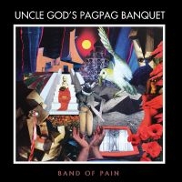 Band Of Pain - Uncle God?S Pag Pag Banquet i gruppen ÖVRIGT / Övrigt / Artiklar-kommande hos Bengans Skivbutik AB (5570938)