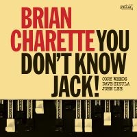 Charette Brian - You Don't Know Jack! i gruppen CD / Kommande / Jazz hos Bengans Skivbutik AB (5571106)