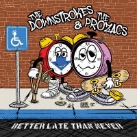 The Downstrokes & The Prozacs - Better Late Than Never i gruppen CD / Kommande / Pop-Rock hos Bengans Skivbutik AB (5571144)