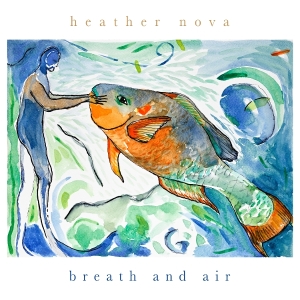 Heather Nova - Breath And Air (Cd) i gruppen ÖVRIGT / Övrigt / Artiklar-kommande hos Bengans Skivbutik AB (5571229)