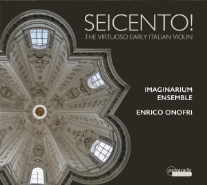 Enrico Onofri/Imaginarium Ensemble - Seicento! - The Virtuoso Early Ital i gruppen CD / Klassiskt hos Bengans Skivbutik AB (5571323)