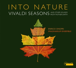 Enrico Onofri Imaginarium Ensemble - Into Nature - Vivaldi Seasons And O i gruppen CD / Klassiskt hos Bengans Skivbutik AB (5571385)