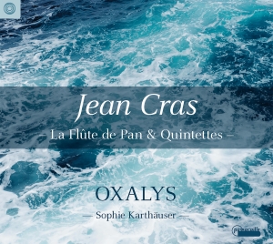 Sophie Karthäuser/Oxalys - Jean Cras: La Flute De Pan & Quinte i gruppen CD / Klassiskt hos Bengans Skivbutik AB (5571388)