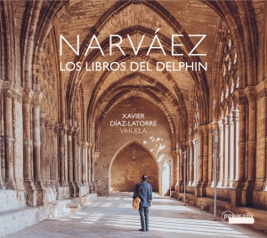 Xavier Díaz-Latorre - Luys De Narváez - Los Libros Del De i gruppen VI TIPSAR / Julklappstips CD hos Bengans Skivbutik AB (5571389)