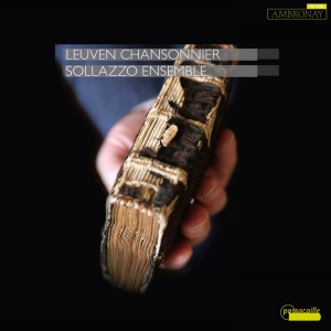 Sollazzo Ensemble - The Leuven Chansonnier Vol. 1 - Wor i gruppen VI TIPSAR / Julklappstips CD hos Bengans Skivbutik AB (5571390)